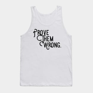 prove them wrong Tank Top